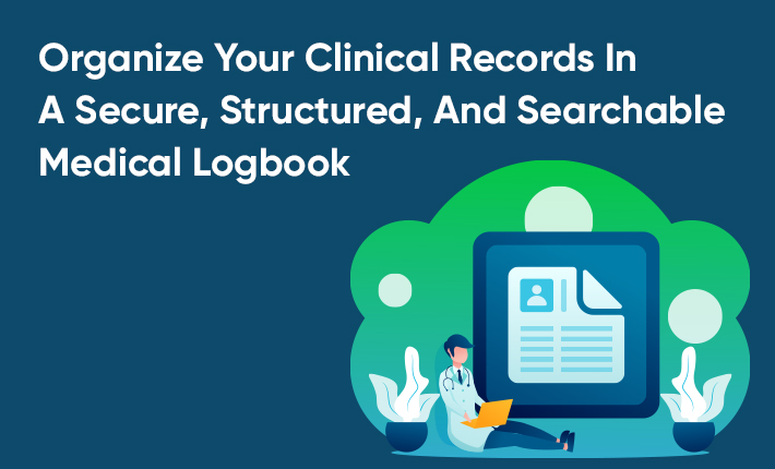 Organize Your Clinical Records In A Secure, Structured, And Searchable Medical Logbook