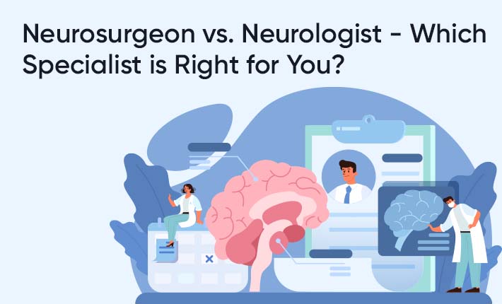 Neurosurgeon vs. Neurologist - Which Specialist is Right for You?