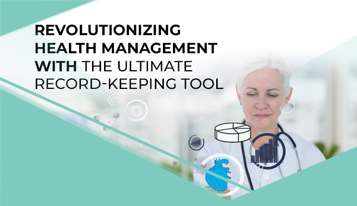Revolutionizing Health Management with the Ultimate Record-Keeping Tool